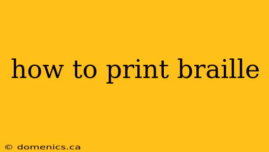 how to print braille