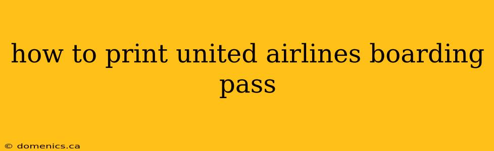 how to print united airlines boarding pass