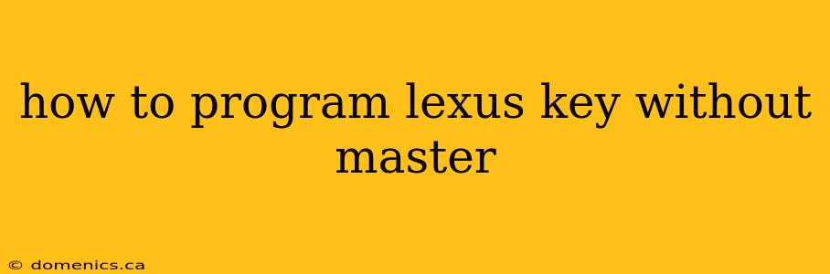 how to program lexus key without master