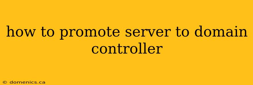 how to promote server to domain controller