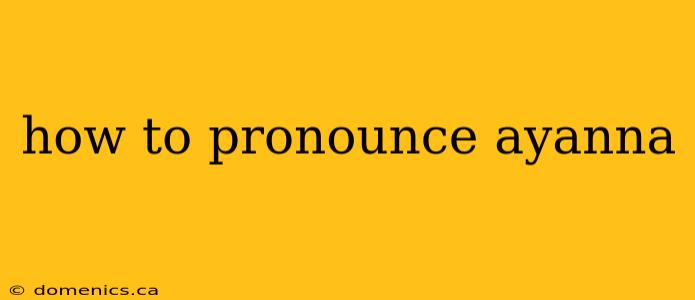 how to pronounce ayanna