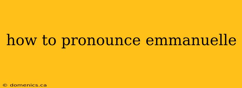 how to pronounce emmanuelle