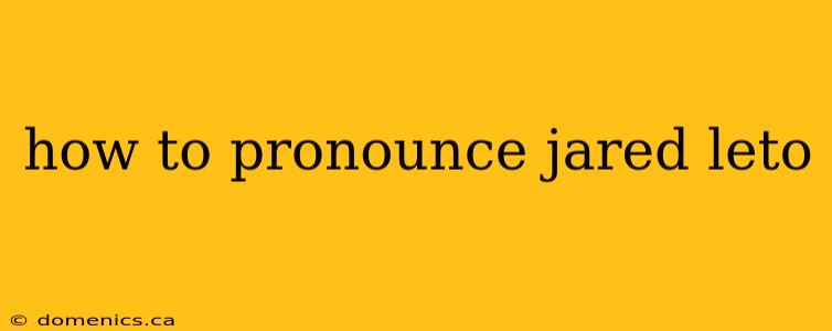 how to pronounce jared leto