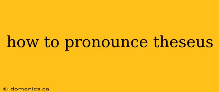 how to pronounce theseus