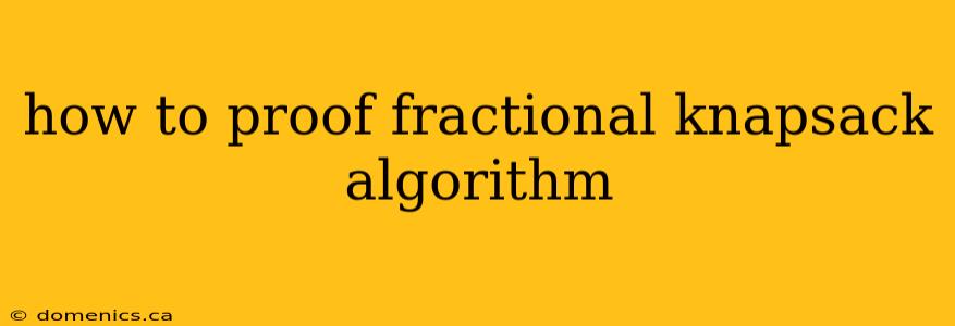 how to proof fractional knapsack algorithm