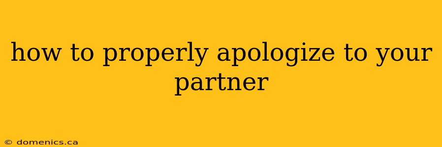 how to properly apologize to your partner