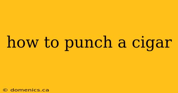 how to punch a cigar