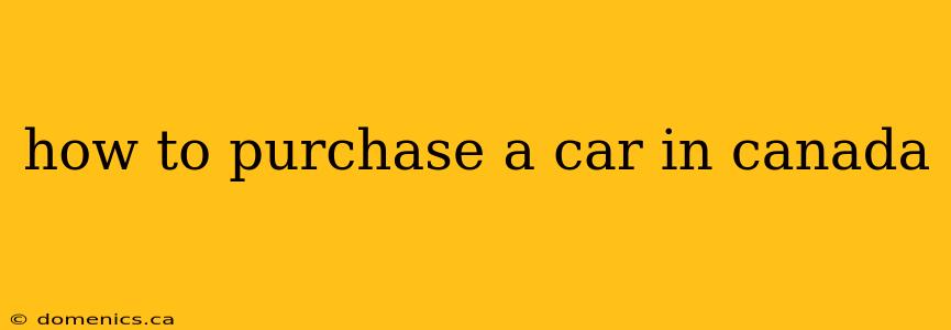 how to purchase a car in canada