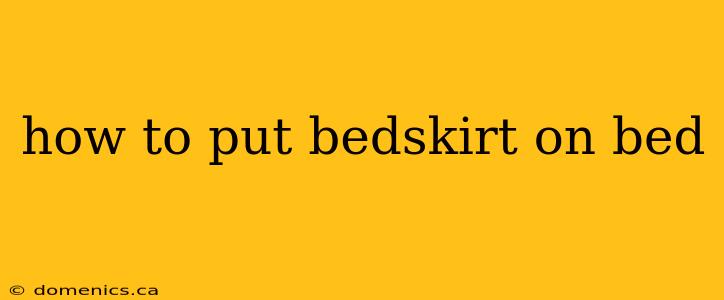 how to put bedskirt on bed