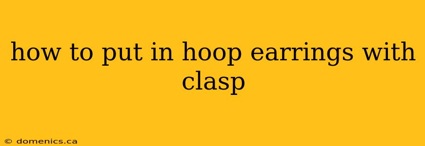 how to put in hoop earrings with clasp