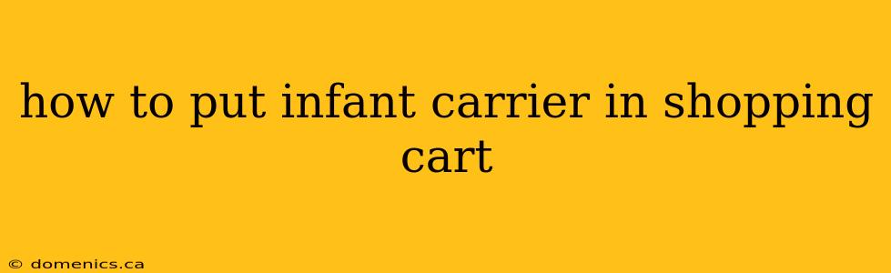 how to put infant carrier in shopping cart