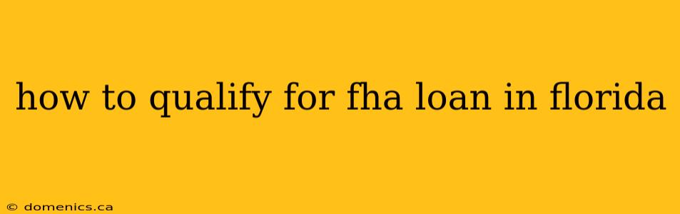 how to qualify for fha loan in florida