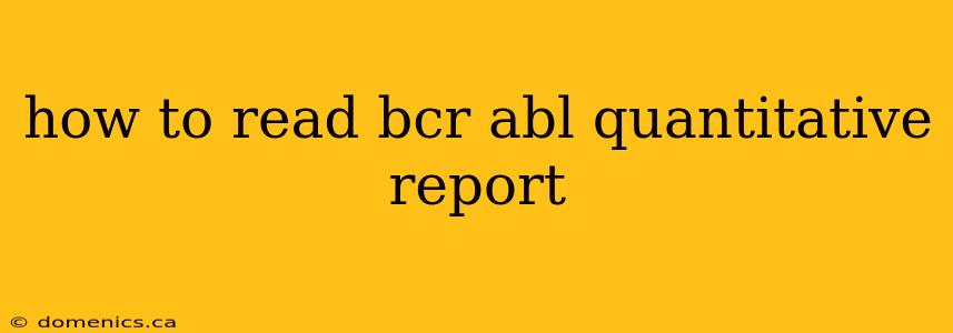 how to read bcr abl quantitative report