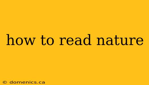 how to read nature