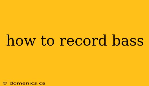 how to record bass