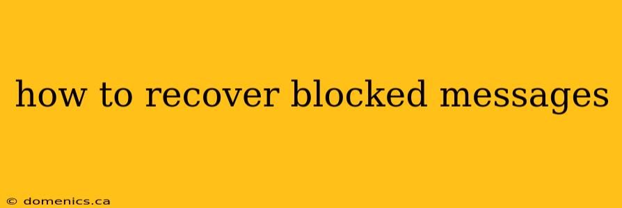 how to recover blocked messages