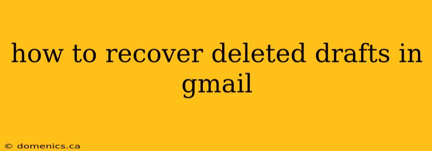 how to recover deleted drafts in gmail