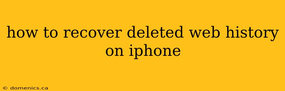 how to recover deleted web history on iphone