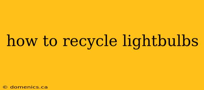 how to recycle lightbulbs