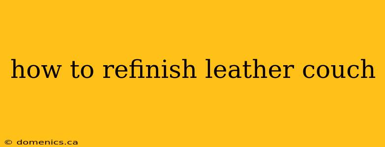 how to refinish leather couch