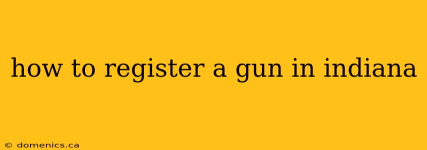 how to register a gun in indiana