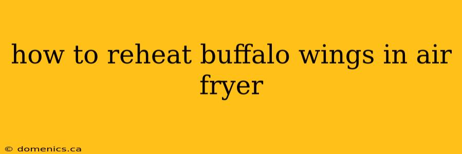 how to reheat buffalo wings in air fryer