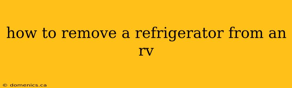 how to remove a refrigerator from an rv