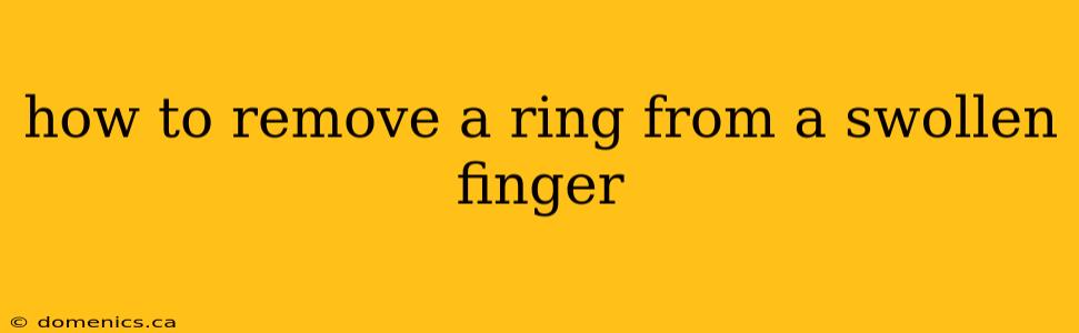 how to remove a ring from a swollen finger