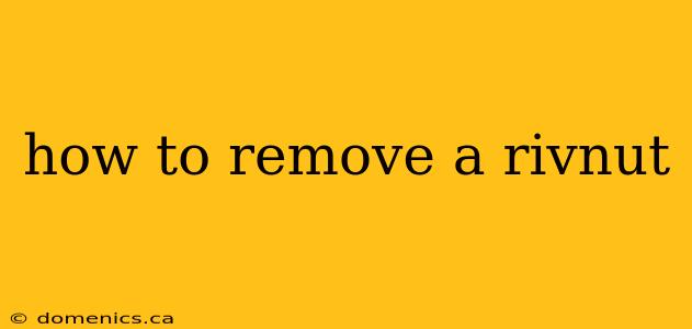 how to remove a rivnut