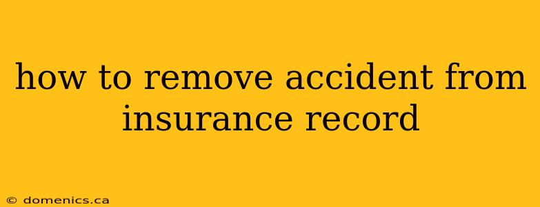 how to remove accident from insurance record