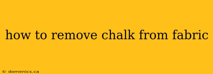 how to remove chalk from fabric