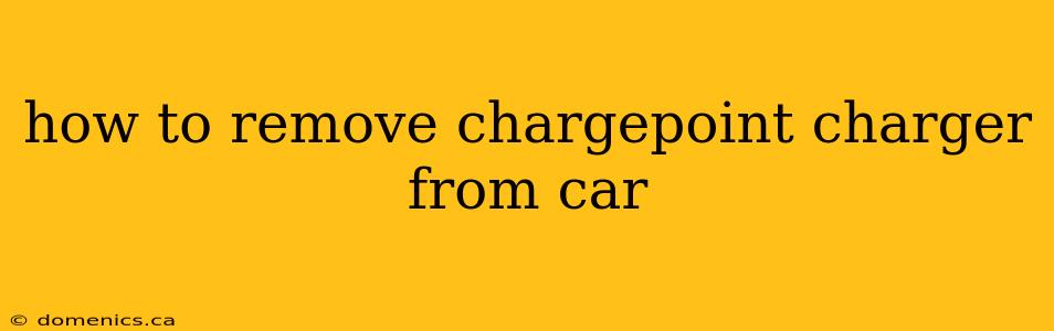 how to remove chargepoint charger from car