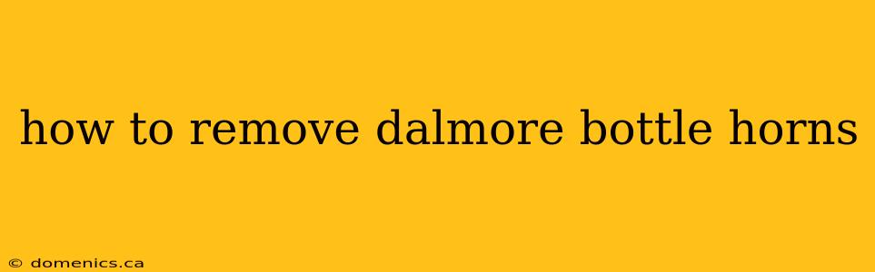 how to remove dalmore bottle horns