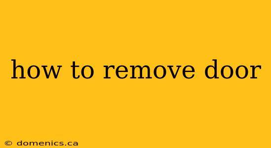 how to remove door