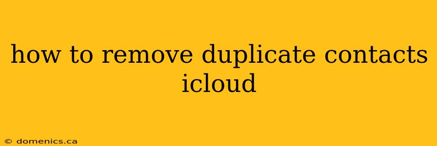 how to remove duplicate contacts icloud