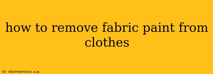 how to remove fabric paint from clothes