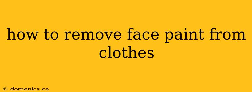 how to remove face paint from clothes