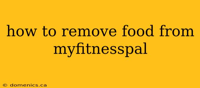 how to remove food from myfitnesspal