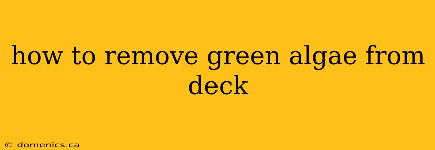 how to remove green algae from deck