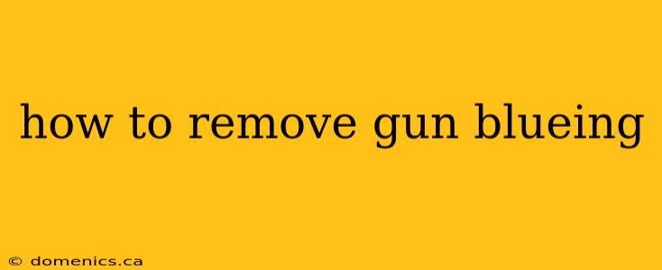 how to remove gun blueing