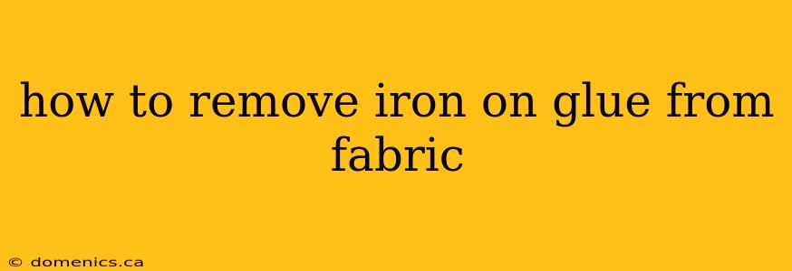 how to remove iron on glue from fabric