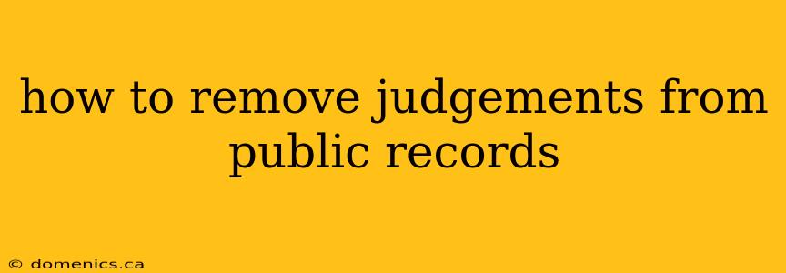 how to remove judgements from public records