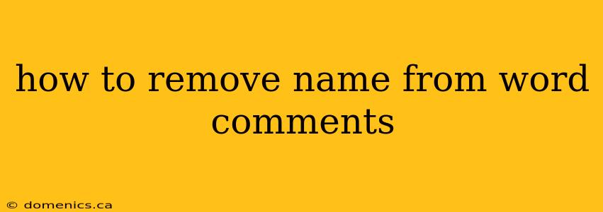 how to remove name from word comments