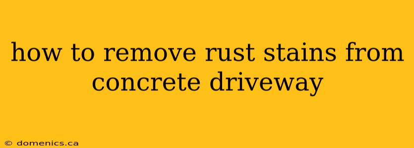 how to remove rust stains from concrete driveway