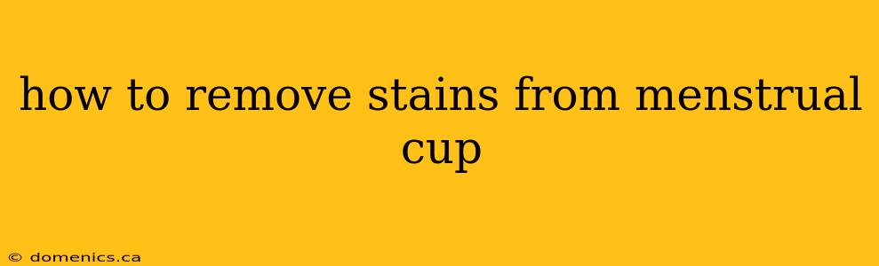how to remove stains from menstrual cup