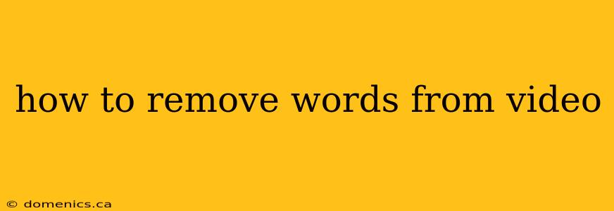 how to remove words from video
