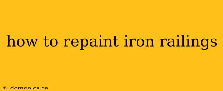 how to repaint iron railings