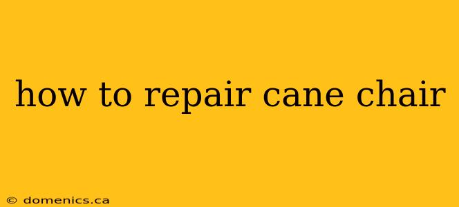 how to repair cane chair