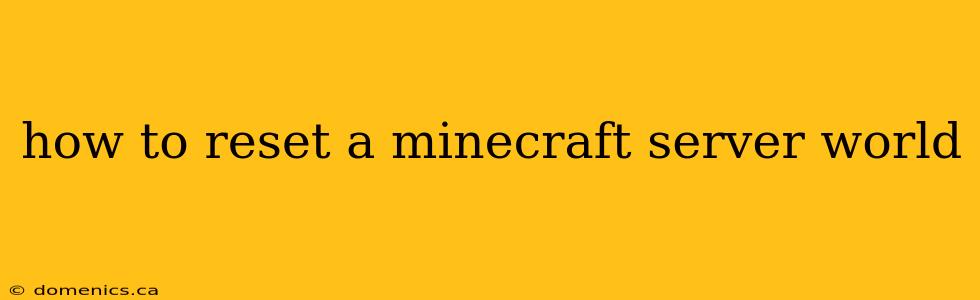 how to reset a minecraft server world