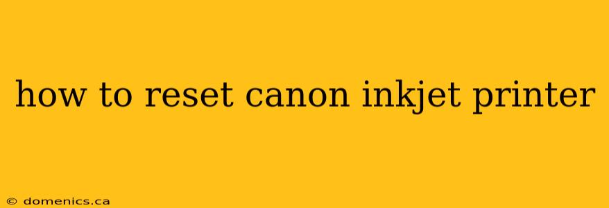 how to reset canon inkjet printer